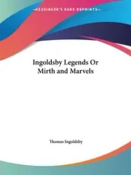 Ingoldsby Legends Or Mirth and Marvels - Thomas Ingoldsby