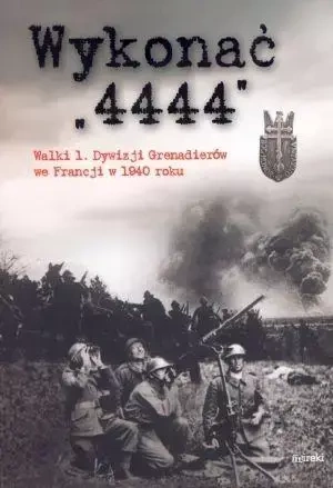 Wykonać "4444". Walki 1. Dywizji Grenadierów... - praca zbiorowa