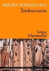 Historia powszechna. Średniowiecze - Tadeusz Manteuffel