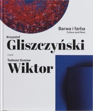 Barwa i farba. Krzysztof Gliszczyński i Tadeusz... - praca zbiorowa