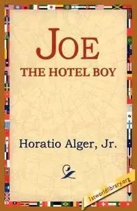 Joe the Hotel Boy - Alger Horatio Jr.