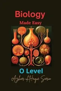 Biology Made Easy O Level - Sario Azhar ul Haque