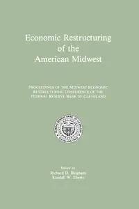 Economic Restructuring of the American Midwest - Bingham Richard D.