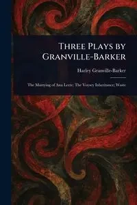 Three Plays by Granville-Barker - Harley Granville-Barker
