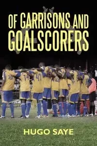 Of Garrisons and Goalscorers - Hugo Saye