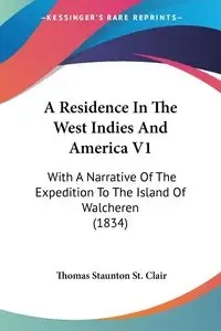 A Residence In The West Indies And America V1 - St. Clair Thomas Staunton