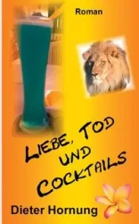 Liebe, Tod und Cocktails - Hornung Dieter