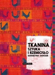 Tkanina. Sztuka i rzemiosło - Katarzyna Jasiołek