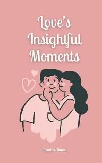 Love's Insightful Moments - Claudia Kuma