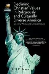 Declining Christian Values in Religiously and Culturally Diverse America - Nasir Dr K D