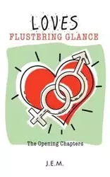 Loves Flustering Glance - J. E. M.
