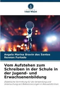 Vom Aufstehen zum Schreiben in der Schule in der Jugend- und Erwachsenenbildung - Santos Angela Marina Bravin dos