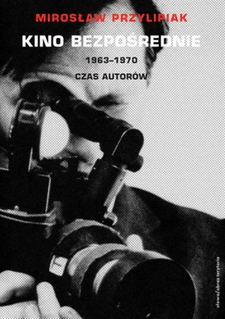 eBook Kino bezpośrednie. Tom II. 1963–1970 - Mirosław Przylipiak mobi epub