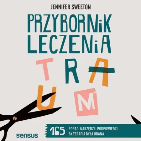 audiobook Przybornik leczenia traum. 165 porad, narzędzi i podpowiedzi, by terapia była udana - Jennifer Sweeton