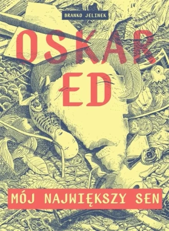 Oskar Ed: Mój największy sen - Branko Jelinek