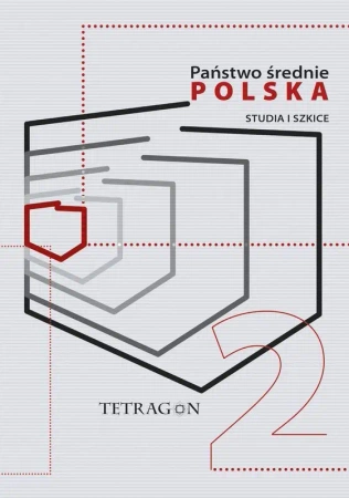 Państwo Średnie – Polska. Studia i Szkice. Tom 2 - Opracowanie zbiorowe
