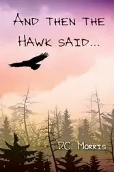 And then the Hawk said... - Morris D C
