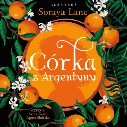 audiobook Córka z Argentyny - Soraya Lane