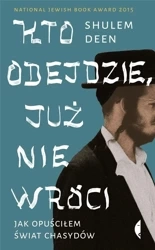 Kto odejdzie, już nie wróci - Shulem Deen