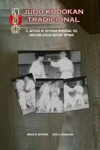 Judo Kodokan Tradicional. EL método de defensa personal de Kyuzo Mifune 10ºdan - Bruce Bethers R