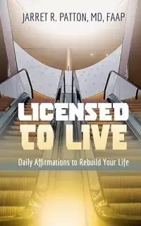 Licensed to Live - Patton Dr. Jarret R.