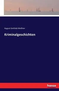 Kriminalgeschichten - August Meißner Gottlieb