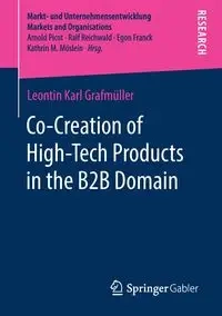 Co-Creation of High-Tech Products in the B2B Domain - Karl Grafmüller Leontin