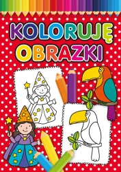 Koloruję obrazki. Wydawnictwo Olesiejuk. Wydanie 2022 - praca zbiorowa