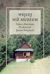 Więcej niż muzeum - Janusz Barański, Katarzyna Maniak, Stanisława Tre