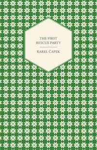 The First Rescue Party - Čapek Karel