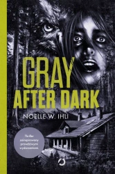 Gray After Dark - Noelle W. Ihli