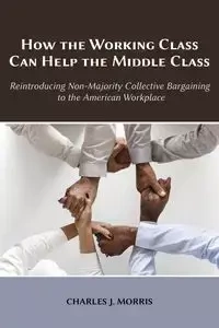How the Working Class Can Help the Middle Class - Morris Charles J.