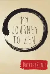 My Journey To Zen - Zenji Dotetsu
