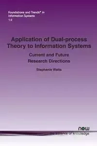 Application of Dual-process Theory to Information Systems - Stephanie Watts