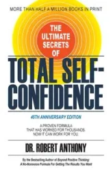 The Ultimate Secrets of Total Self-Confidence - Anthony Robert Dr.