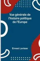 Vue générale de l'histoire politique de l'Europe - Ernest Lavisse