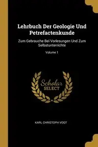 Lehrbuch Der Geologie Und Petrefactenkunde - Karl Vogt Christoph