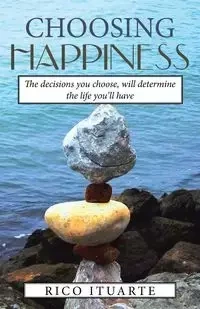 CHOOSING HAPPINESS - Rico Ituarte