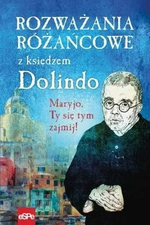 Rozważania różańcowe z księdzem Dolindo - Krzysztof Nowakowski
