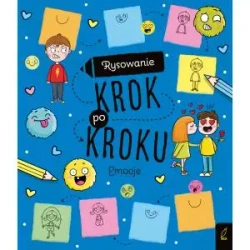 Rysowanie krok po kroku. Emocje - opracowanie zbiorowe