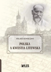 Polska a kwestia litewska - Feliks Koneczny