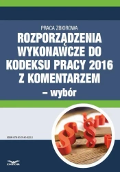 eBook Rozporządzenia wykonawcze do Kodeksu pracy 2016 z komentarzem - wybór - Bożena Lenart