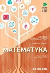 Matematyka Matura 2021/22 Arkusze egzaminacyjne poziom podstawowy - Irena Ołtuszyk, Marzena Polewka