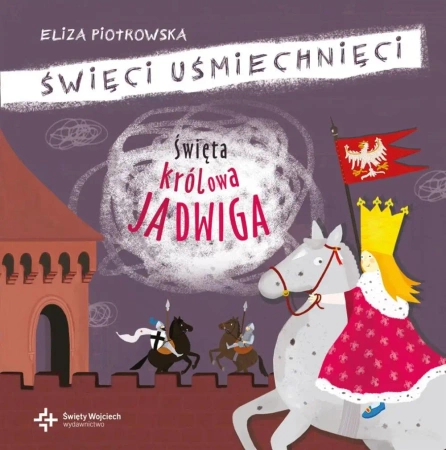 Święci uśmiechnięci - Święta królowa Jadwiga - Eliza Piotrowska