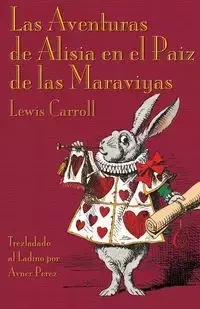Las Aventuras de Alisia en el Paiz de las Maraviyas - Carroll Lewis