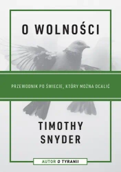 O wolności. Przewodnik po świecie... - Timothy Snyder
