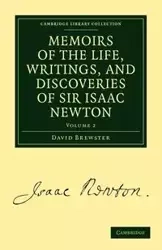 Memoirs of the Life, Writings, and Discoveries of Sir Isaac Newton - Volume 2 - David Brewster