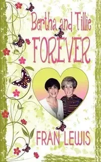 Bertha and Tillie Forever - Lewis Fran