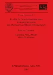 Le rôle de l'environnement dans les comportements des chasseurs-cueilleurs préhistoriques - Patou-Mathis Marylène