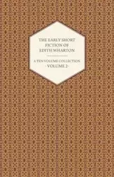 The Early Short Fiction of Edith Wharton - A Ten-Volume Collection - Volume 2 - Edith Wharton